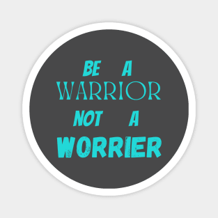 warrior not worrier Magnet